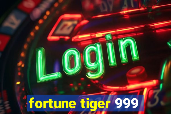 fortune tiger 999