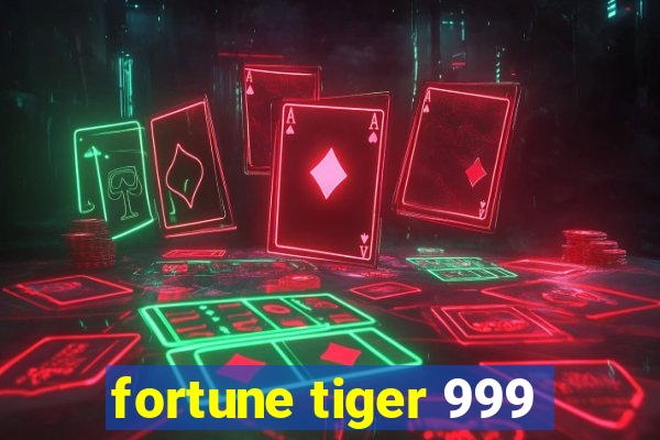 fortune tiger 999