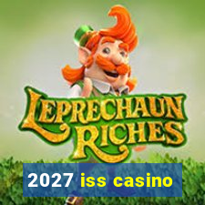 2027 iss casino