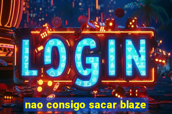 nao consigo sacar blaze