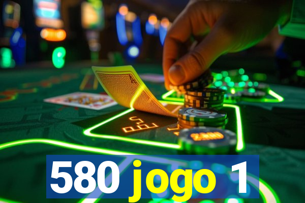 580 jogo 1