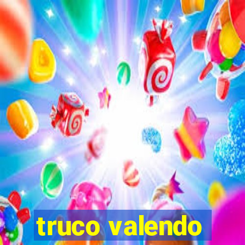 truco valendo