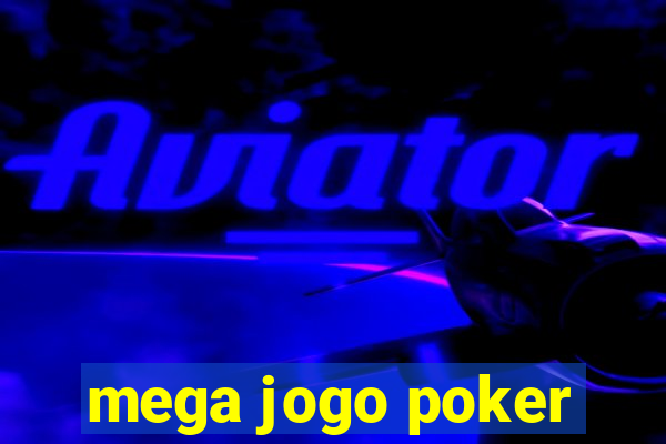 mega jogo poker