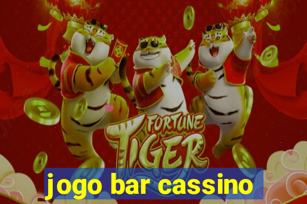 jogo bar cassino