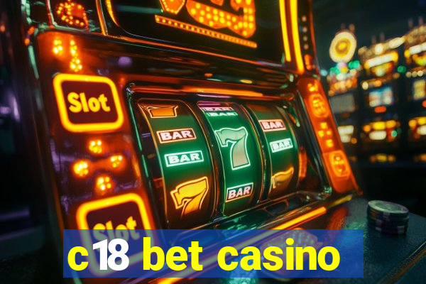 c18 bet casino