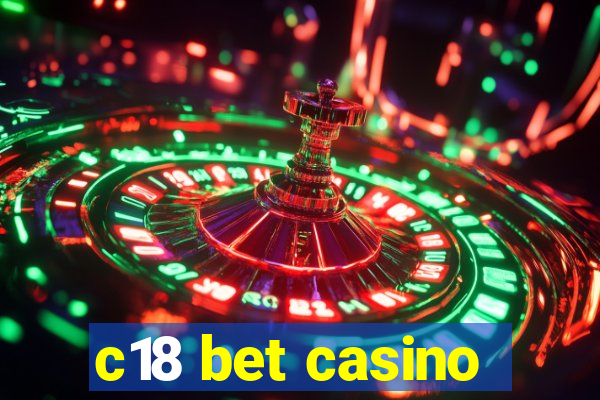 c18 bet casino