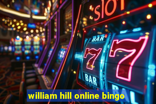 william hill online bingo