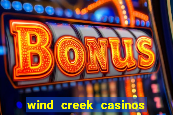 wind creek casinos in alabama