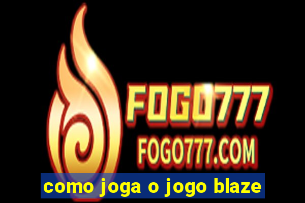 como joga o jogo blaze