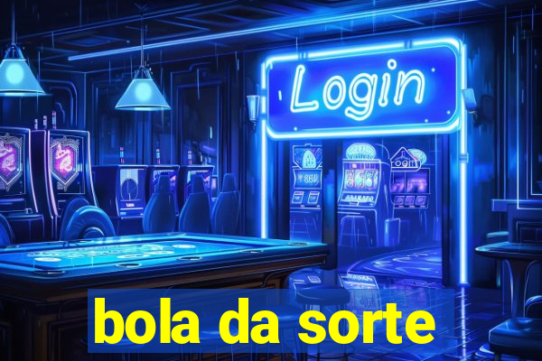 bola da sorte