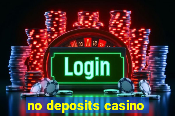 no deposits casino