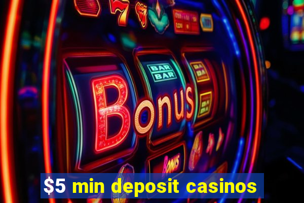 $5 min deposit casinos