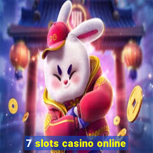 7 slots casino online