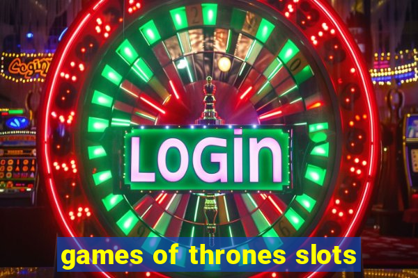 games of thrones slots