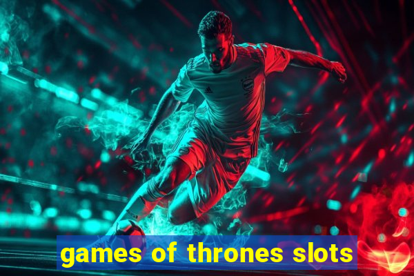 games of thrones slots