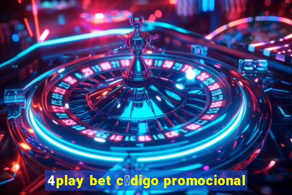 4play bet c贸digo promocional