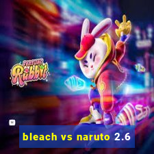 bleach vs naruto 2.6