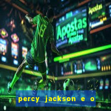 percy jackson e o ladr茫o de raios filme completo dublado baixar