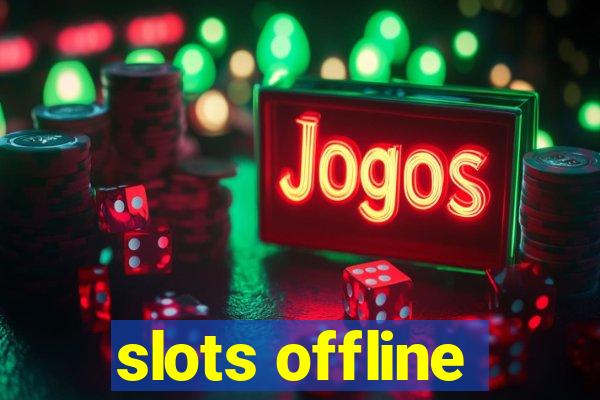 slots offline