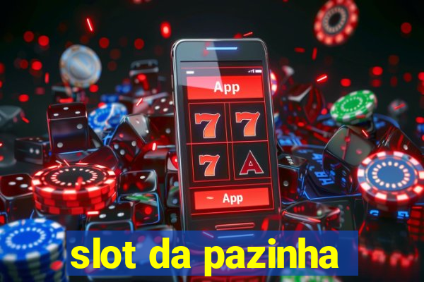 slot da pazinha