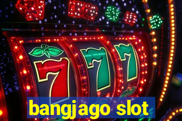 bangjago slot