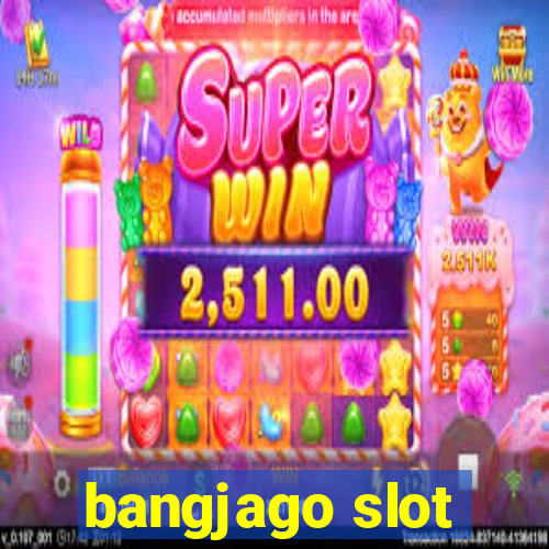 bangjago slot