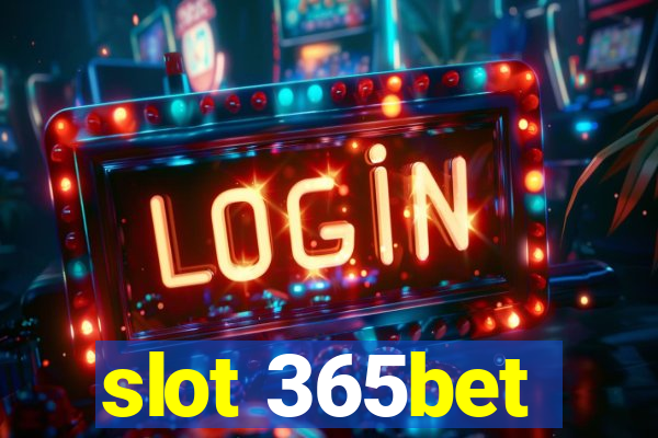 slot 365bet