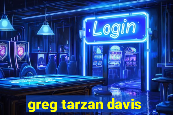 greg tarzan davis