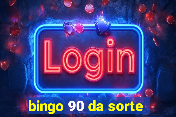 bingo 90 da sorte