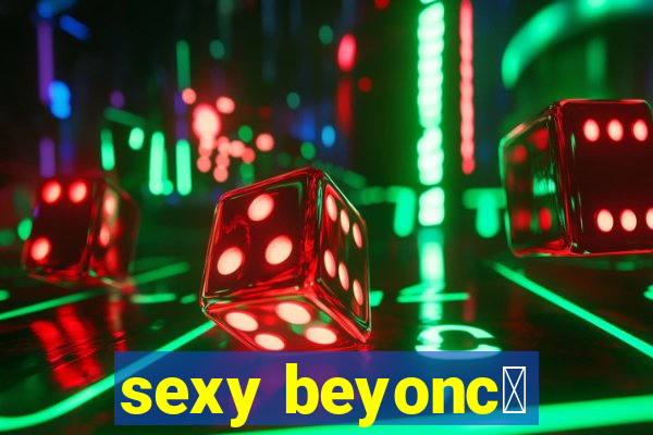 sexy beyonc茅