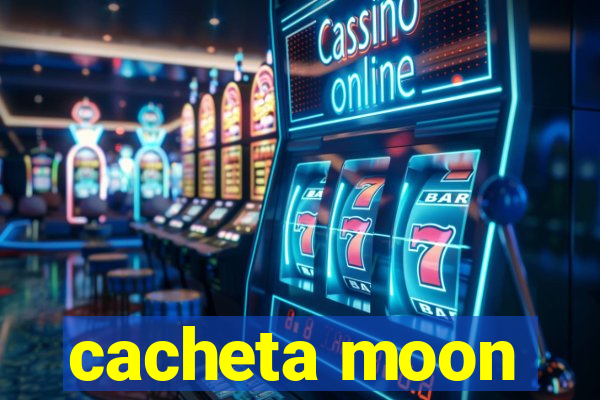 cacheta moon