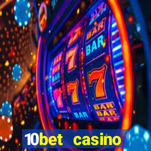 10bet casino welcome bonuses