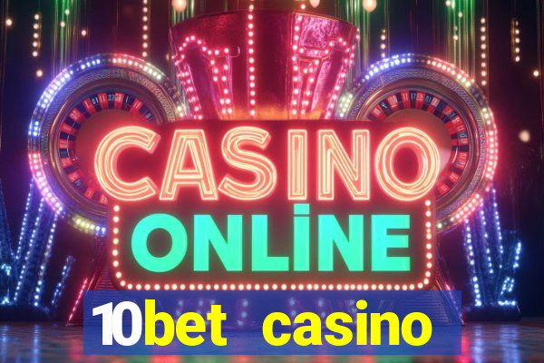 10bet casino welcome bonuses