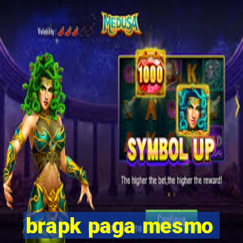 brapk paga mesmo