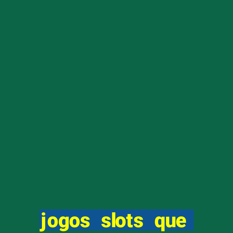 jogos slots que pagam no cadastro