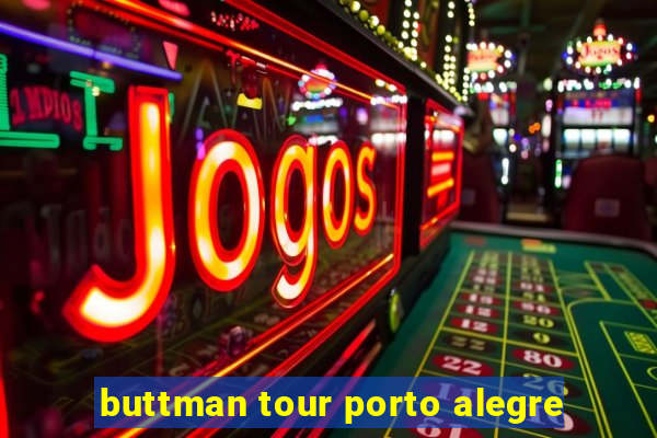 buttman tour porto alegre