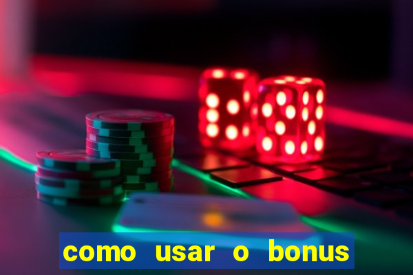 como usar o bonus de cassino da estrela bet