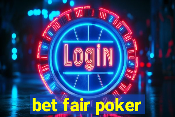 bet fair poker