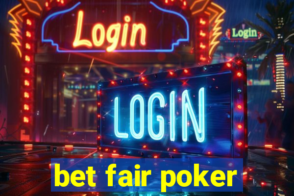 bet fair poker