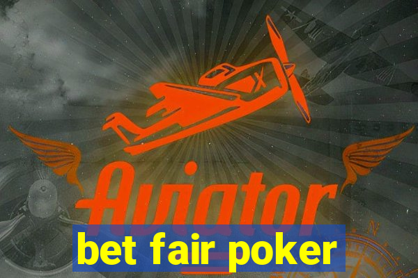 bet fair poker