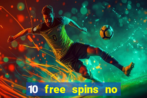 10 free spins no deposit casino 2021