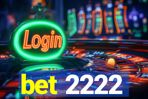 bet 2222