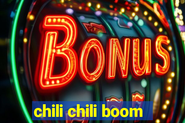 chili chili boom