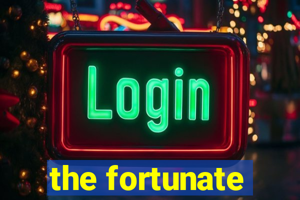 the fortunate