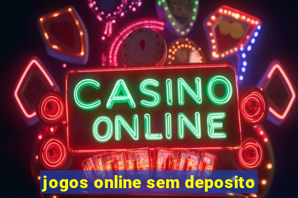 jogos online sem deposito