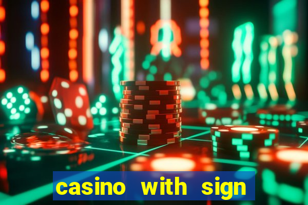 casino with sign up bonus