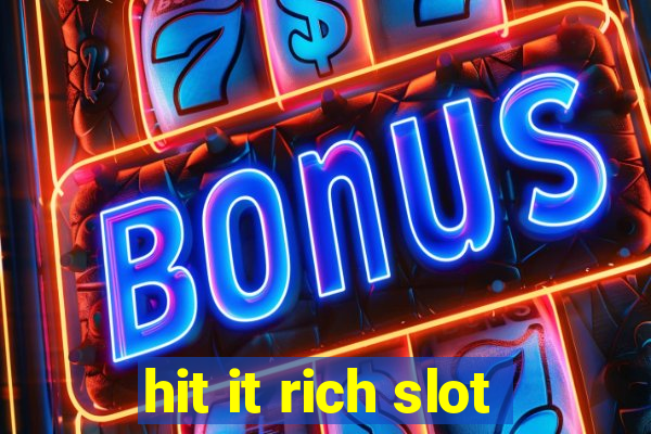 hit it rich slot