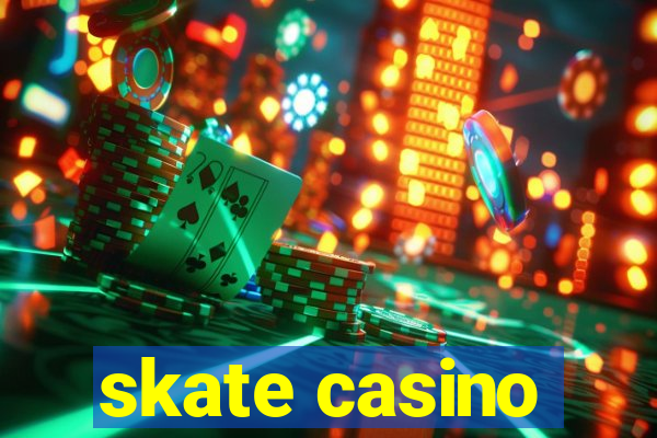 skate casino