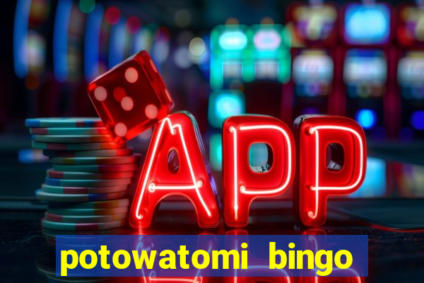 potowatomi bingo and casino