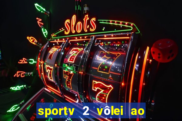 sportv 2 vôlei ao vivo online grátis